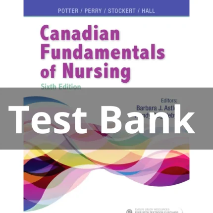 Canadian Fundamentals of Nursing 6th Edition Test Bank - All Chapters by Potter