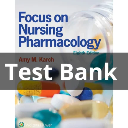 Test Bank For Focus On Nursing Pharmacology 8th Edition by Karch