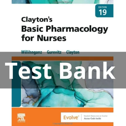 Test Bank For Clayton’s Basic Pharmacology for Nurses 19th Edition