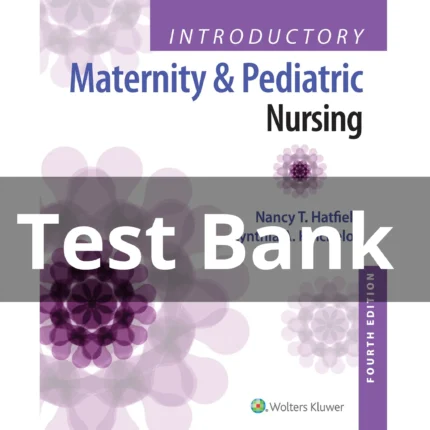 Test Bank For Introductory Maternity and Pediatric Nursing 4th Edition
