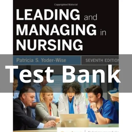 Test Bank For Leading And Managing In Nursing 7th Edition by Yoder Wise