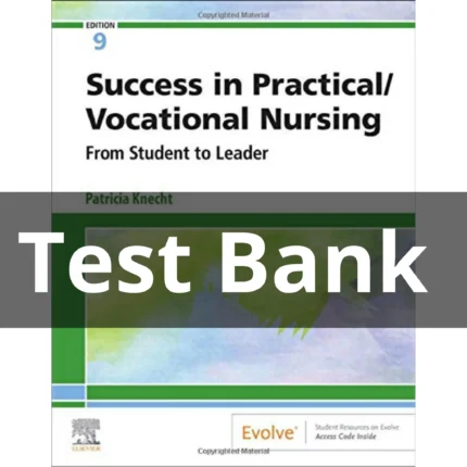 Test Bank For Success In Practical Vocational Nursing From Student To Leader 9th Edition