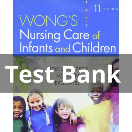 Test Bank For Wong's Nursing Care of Infants and Children 11th Edition Hockenberry