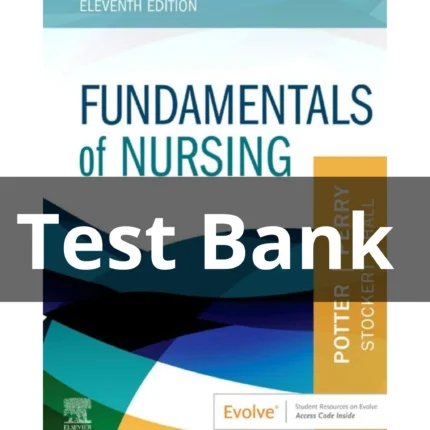 Test Bank For Fundamentals of Nursing 11th Edition by Potter and Perry