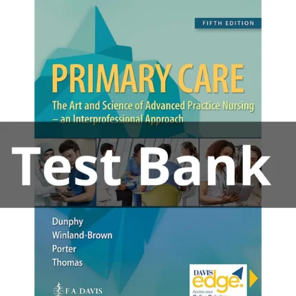 Test Bank For Primary Care Art and Science of Advanced Practice Nursing An Interprofessional Approach 5th Edition